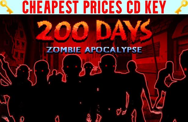 Buy 200 DAYS Zombie Apocalypse Cheap CD KEY