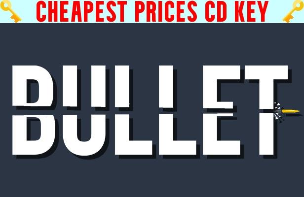 Buy BULLET Cheap CD KEY