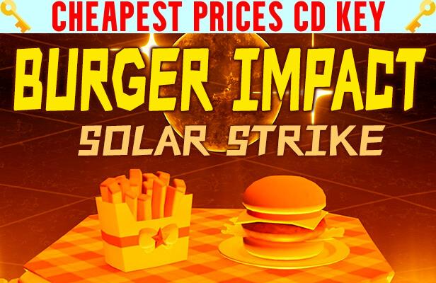 Buy BURGER IMPACT: SOLAR STRIKE Cheap CD KEY