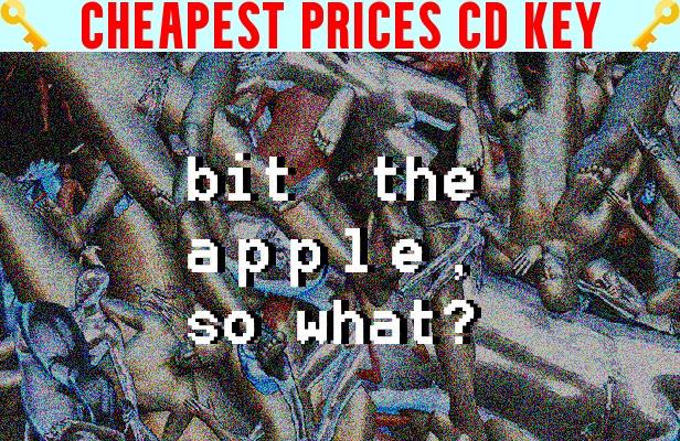 Buy Bit The Apple, So What? Cheap CD KEY