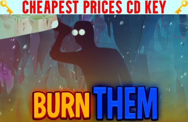 Buy Burn Them Cheap CD KEY