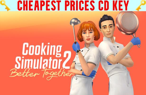 Buy Cooking Simulator 2: Better Together Cheap CD KEY