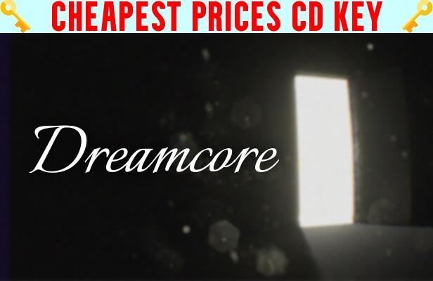 Buy Dreamcore Cheap CD KEY