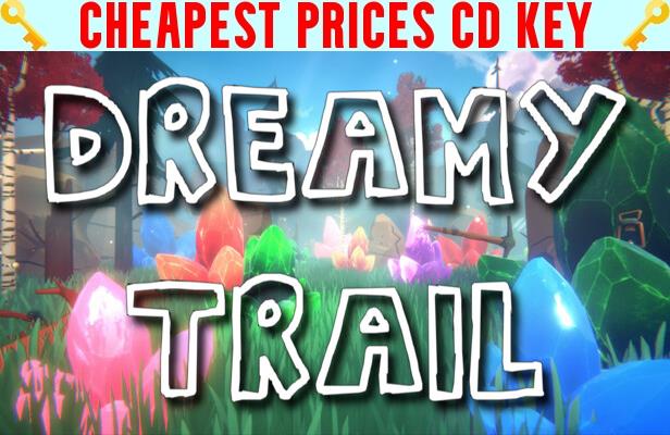 Buy Dreamy Trail Cheap CD KEY