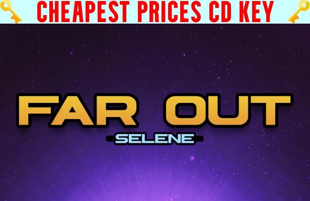 Buy Far Out: Selene Cheap CD KEY