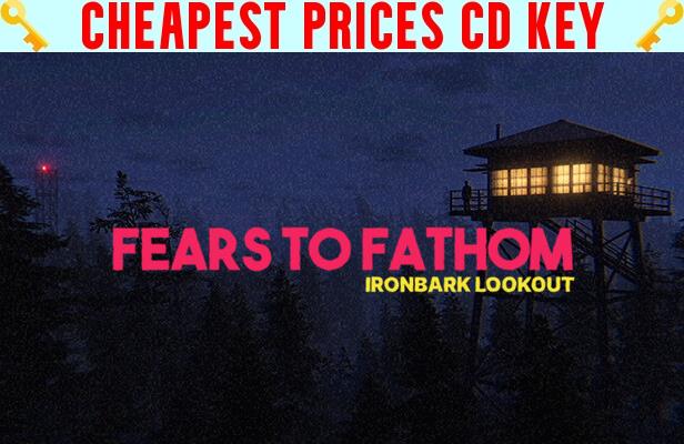 Buy Fears to Fathom - Ironbark Lookout Cheap CD KEY