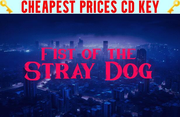 Buy Fist of the Stray Dog Cheap CD KEY