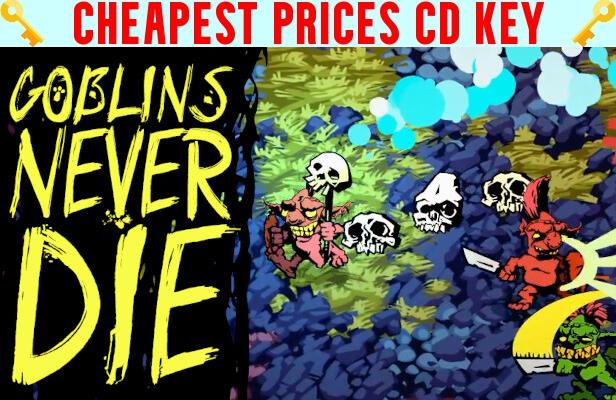 Buy Goblins Never DIE Cheap CD KEY