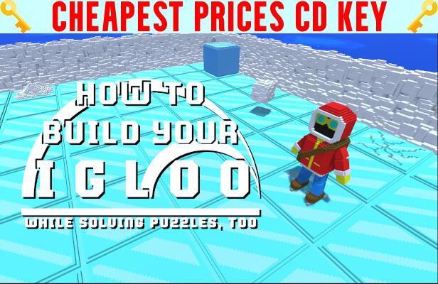 Buy How To Build Your Igloo Cheap CD KEY