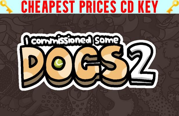 Buy I commissioned some dogs 2 Cheap CD KEY