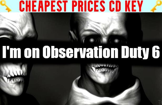 Buy I'm on Observation Duty 6 Cheap CD KEY