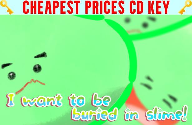 Buy I want to be buried in slime! Cheap CD KEY