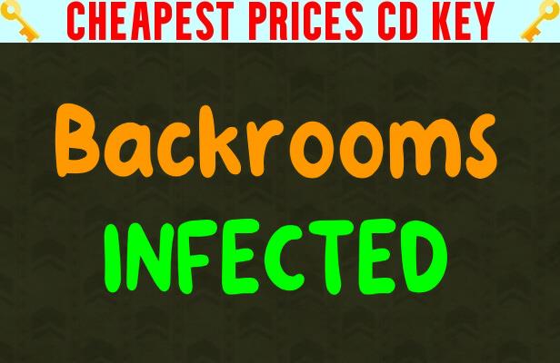 Buy INFECTED Backrooms Cheap CD KEY