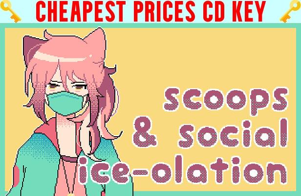 Buy Scoops & Social Ice-Olation Cheap CD KEY