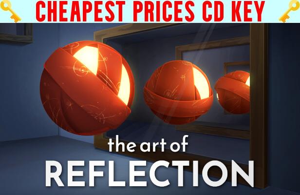 Buy The Art of Reflection Cheap CD KEY