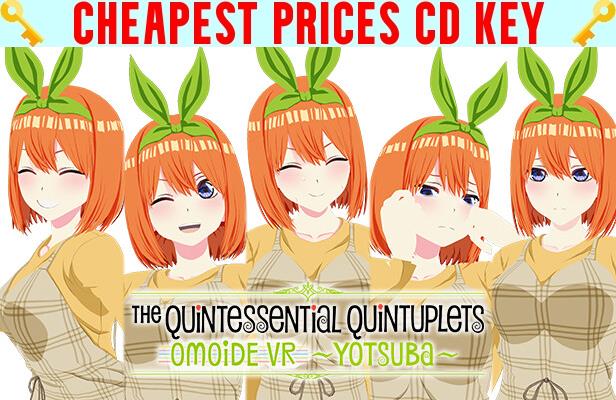 Buy The Quintessential Quintuplets OMOIDE VR ~YOTSUBA~ Cheap CD KEY