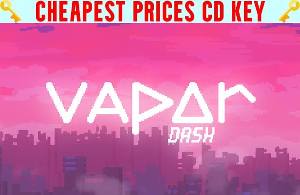 Buy VAPOR dash Cheap CD KEY