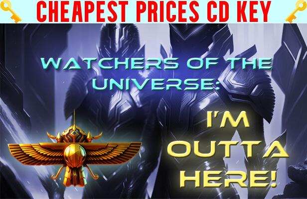 Buy Watchers of the Universe: I'm outta here! Cheap CD KEY