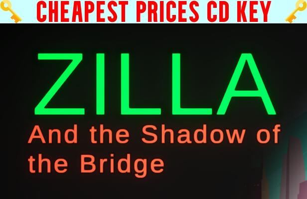 Buy Zilla: Shadow of the Bridge Cheap CD KEY